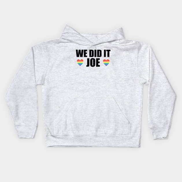 We Did It Joe - Joe Biden President, Kamala Harris VP 2020 Kids Hoodie by Zen Cosmos Official